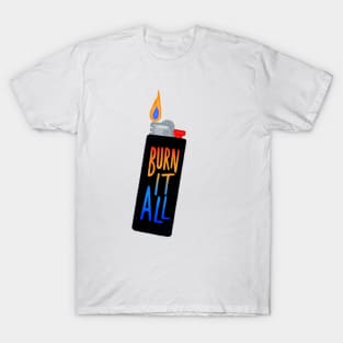 Burn It All Lighter T-Shirt